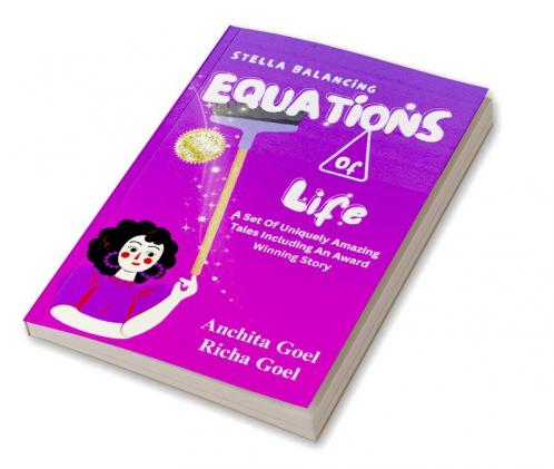 Stella Balancing Equations Of Life : A Set Of Uniquely Amazing Tales Including An Award Winning Story