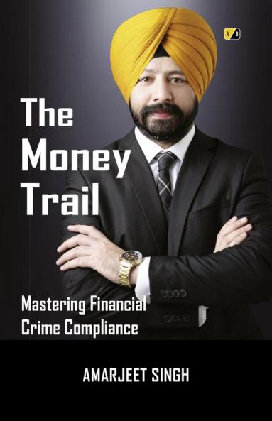 The Money Trail:Mastering Financial Crime Compliance