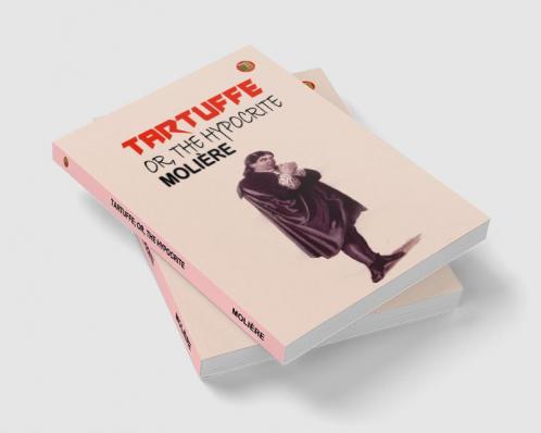 Tartuffe; Or The Hypocrite