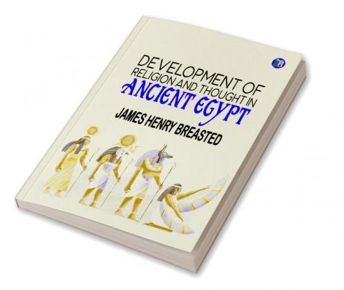 Development Of Religion And Thought In Ancient Egypt