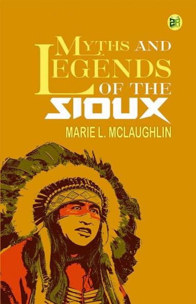 Myths and Legends of the Sioux