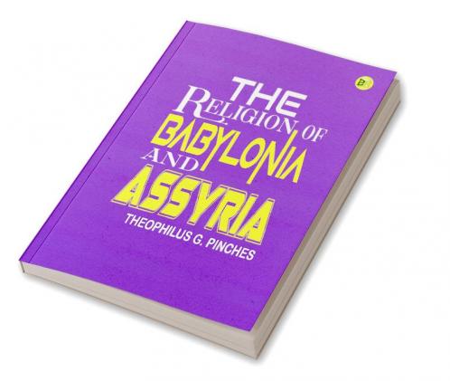 The Religion of Babylonia and Assyria