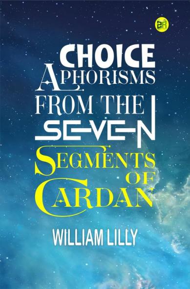 Choice Aphorisms from the Seven Segments of Cardan