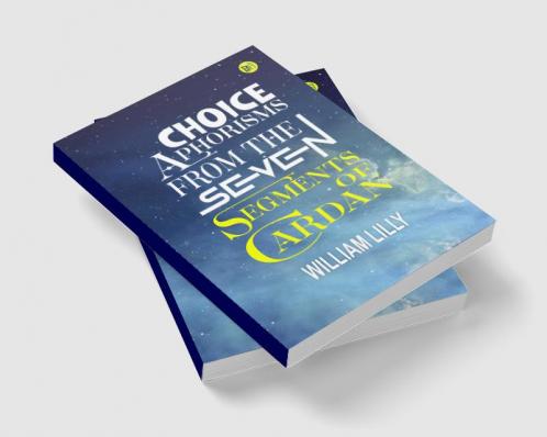 Choice Aphorisms from the Seven Segments of Cardan