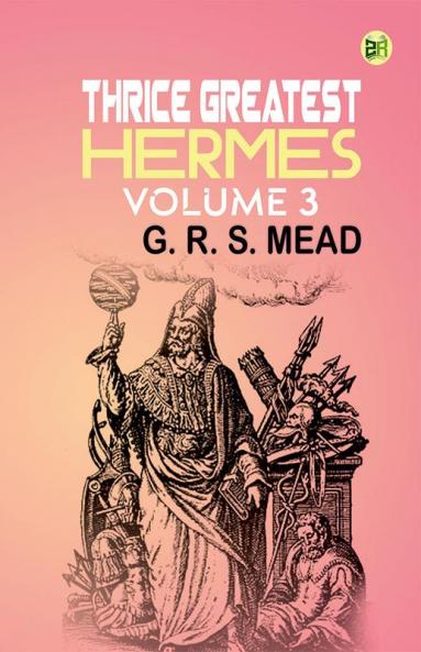 Thrice Greatest Hermes Volume 3