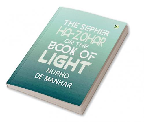 The Sepher Ha-Zohar Or The Book of Light