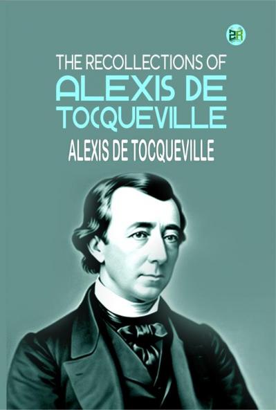 The Recollections of Alexis de Tocqueville