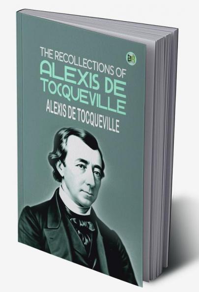The Recollections of Alexis de Tocqueville
