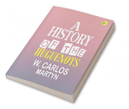 A History of the Huguenots