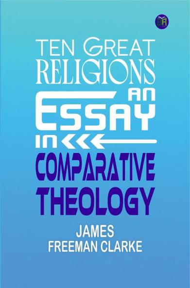 Ten Great Religions: An Essay in Comparative Theology