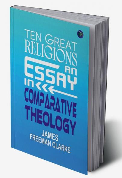 Ten Great Religions: An Essay in Comparative Theology