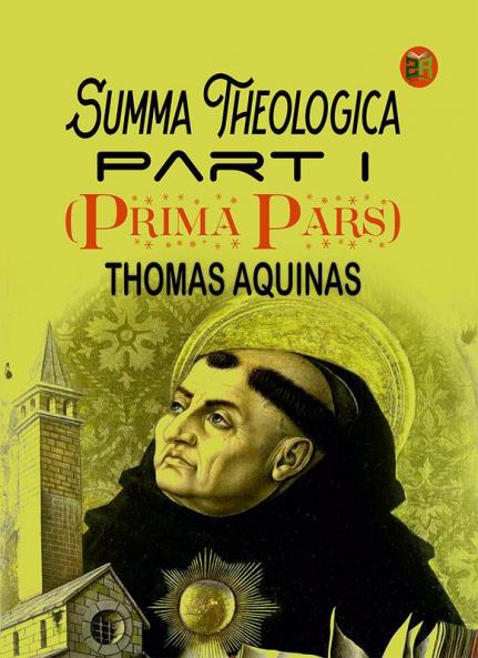 Summa Theologica Part I (Prima Pars)