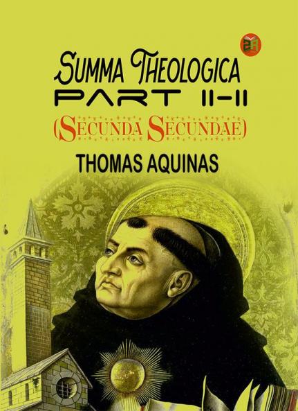 Summa Theologica Part II-II (Secunda Secundae)