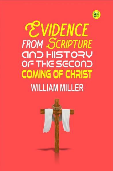 Evidence from Scripture and History of the Second Coming of Christ