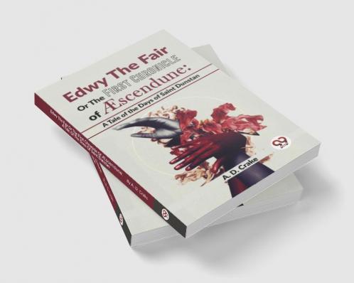 Edwy The Fair Or The First Chronicle Of Aescendune