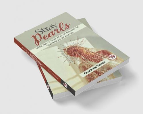 Stray Pearls Memoirs Of Margaret De Ribaumont Viscountess Of Bellaise