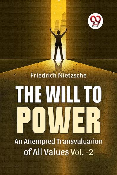The Will To Power An Attempted Transvaluation Of All Values Vol. 2