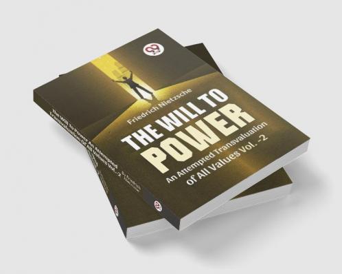 The Will To Power An Attempted Transvaluation Of All Values Vol. 2