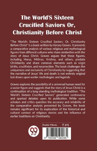 The World's Sixteen Crucified Saviors Or Christianity Before Christ