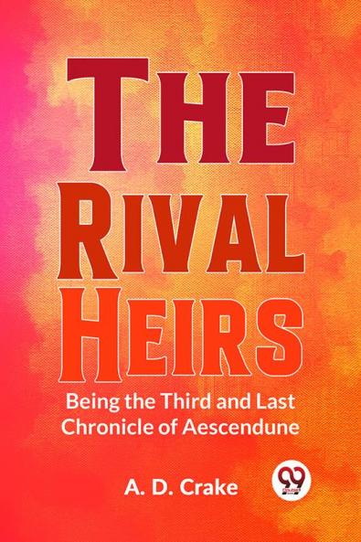 Rival Heirs Being the Third and Last Chronicle of Aescendune