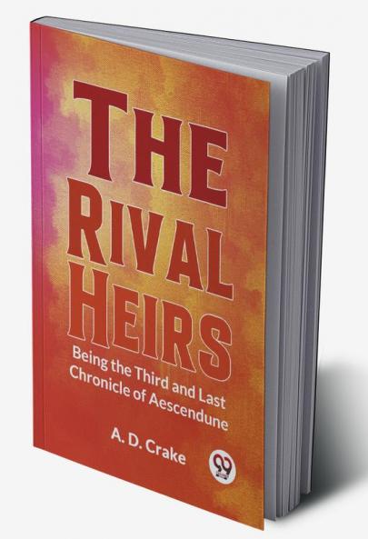 Rival Heirs Being the Third and Last Chronicle of Aescendune