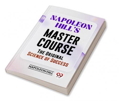 Napoleon Hill's Master Course The Original Science Of Success