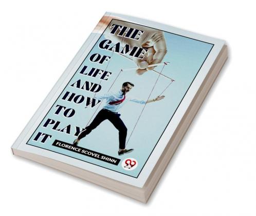 The Game Of Life And How To Play It