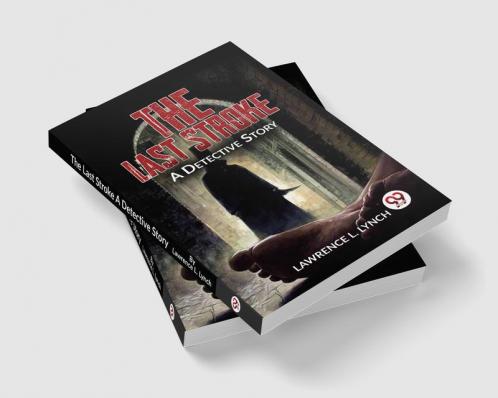 The Last Stroke A Detective Story