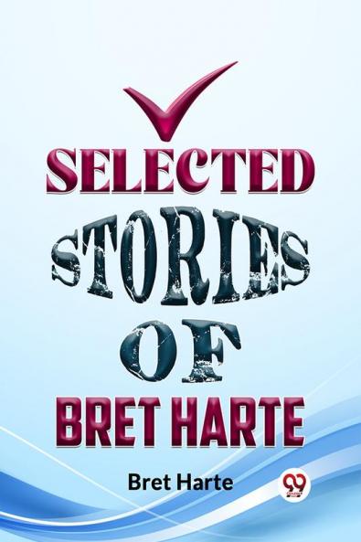 Selected Stories Of Bret Harte