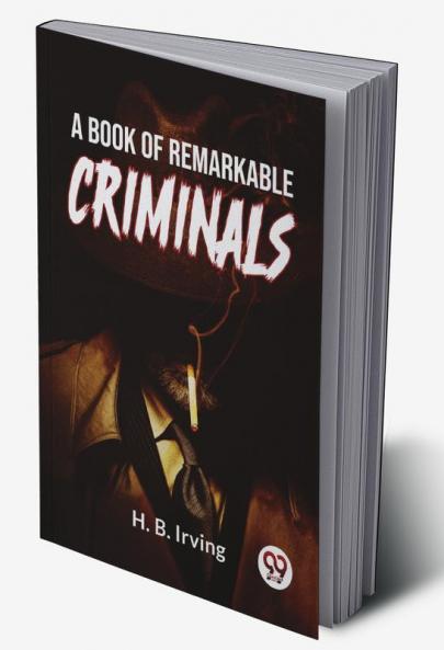 A Book Of Remarkable Criminals