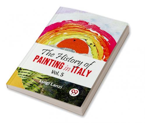 History Of Painting In Italy Vol.5