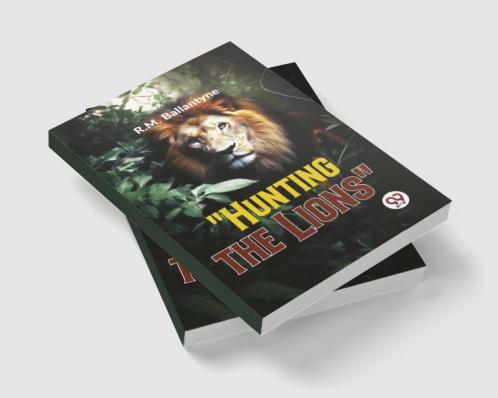 "Hunting The Lions"