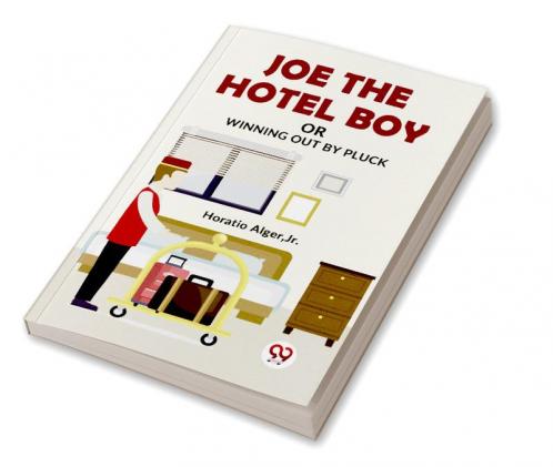 Joe The Hotel Boy Or Winning Out By Pluck
