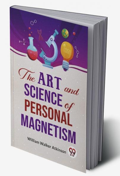 The Art And Science Of Personal Magnetism