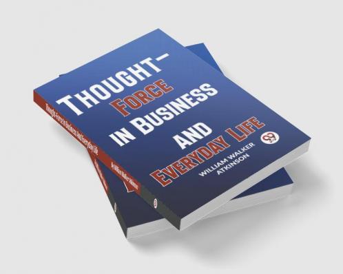 Thought-Force In Business And Everyday Life