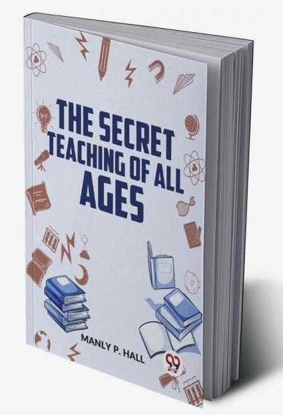 The Secret Teaching Of All Ages