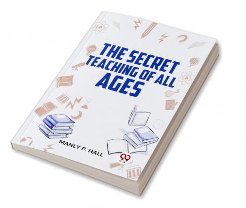 The Secret Teaching Of All Ages