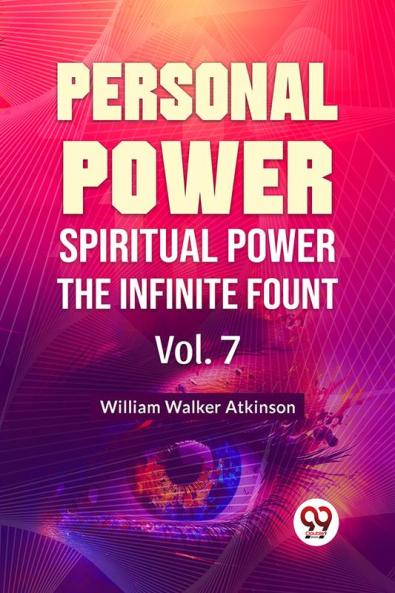 Personal Power Spiritual Power The Infinite Fount | Vol. 7