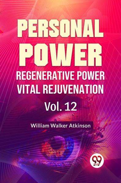 Personal Power Regenerative Power Vital Rejuvenation | Vol. 12