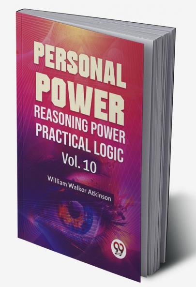 Personal Power Reasoning Power Practical Logic  |Vol. 10