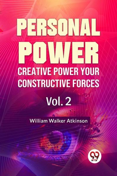 Personal Power Creative Power Your Constructive Forces | Vol. 2