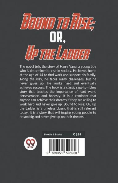 Bound To Rise; Or Up The Ladder