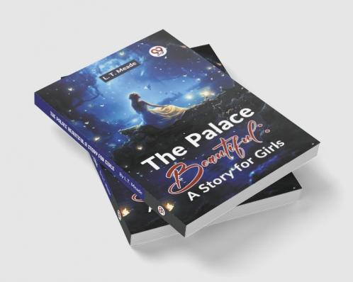 The Palace Beautiful: A Story For Girls