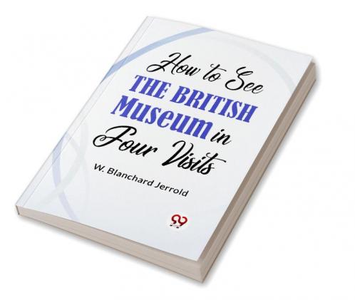 How To See The British Museum In Four Visits