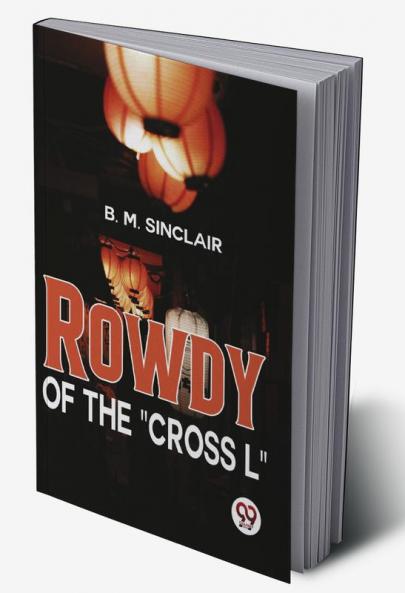 Rowdy Of The "Cross L"
