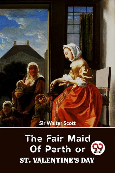 The Fair Maid Of Perth Or St. Valentine's Day