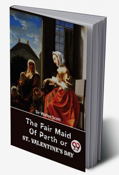 The Fair Maid Of Perth Or St. Valentine's Day