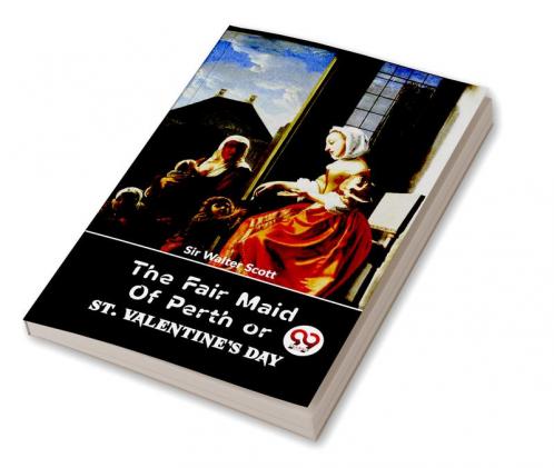 The Fair Maid Of Perth Or St. Valentine's Day