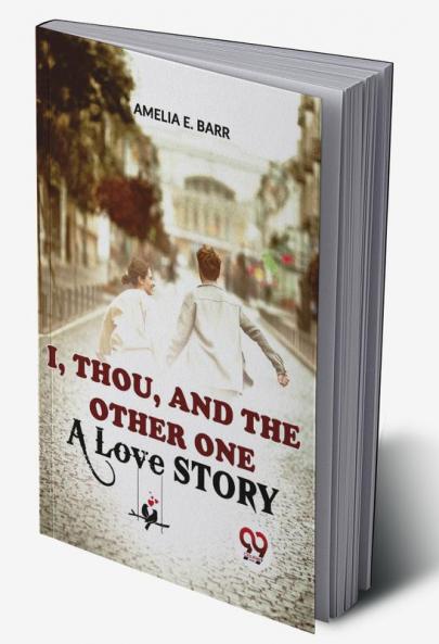 I Thou And The Other One A Love Story