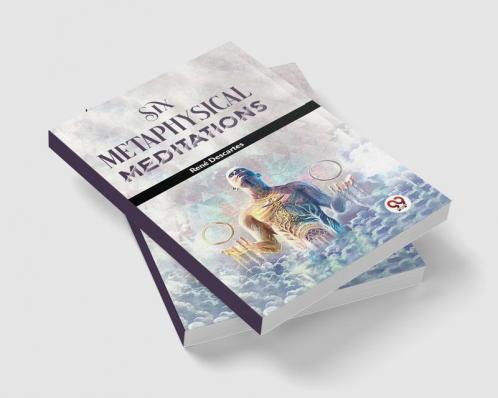 Six Metaphysical Meditations